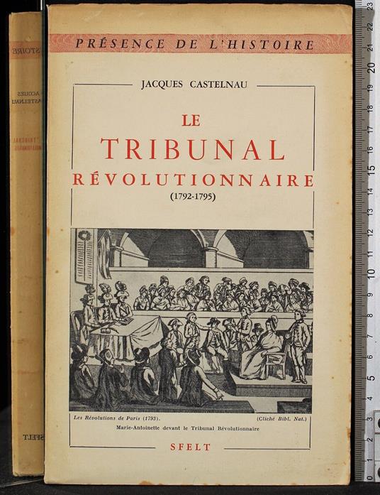 Le tribunal revolutionnaire - tribunal revolutionnaire di: Jacques Castelnau - copertina