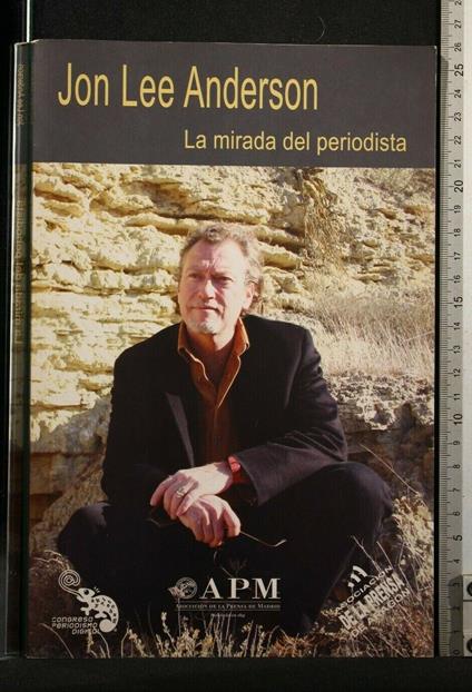 La Mirada Del Periodista - Mirada Del Periodista di: Jon Lee Anderson - copertina