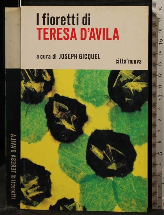 I Fioretti di Teresa D'Avila - Fioretti di Teresa D'Avila di: Joseph Gicquel - copertina