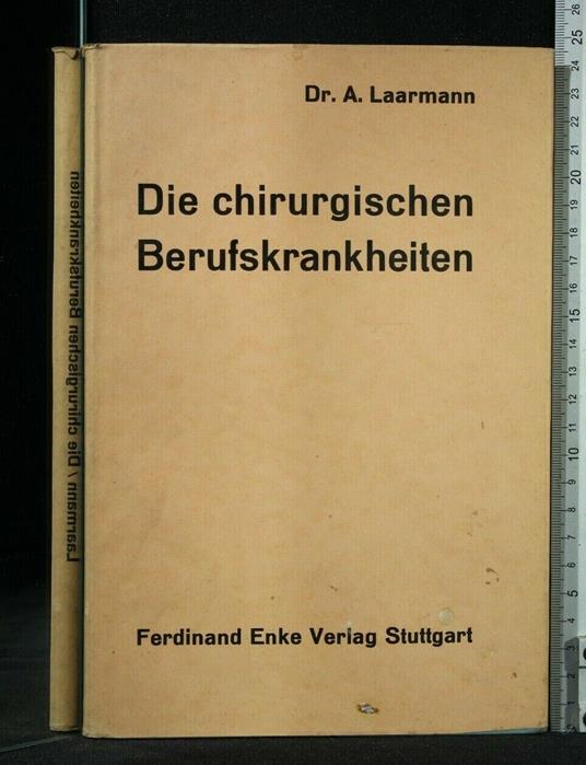 Die Chirurgischen Berufskrankheiten - Chirurgischen Berufskrankheiten di: Laarmann - copertina