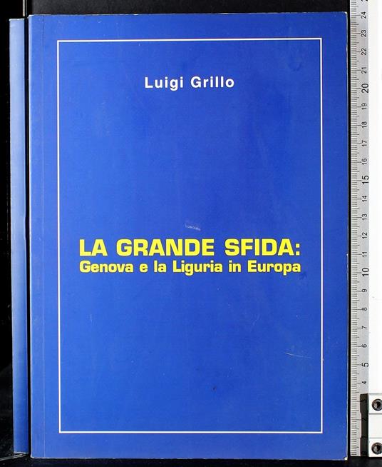 La grande sfida: Genova e la Liguria in Europa - grande sfida: Genova e la Liguria in Europa di: Luigi Grillo - copertina