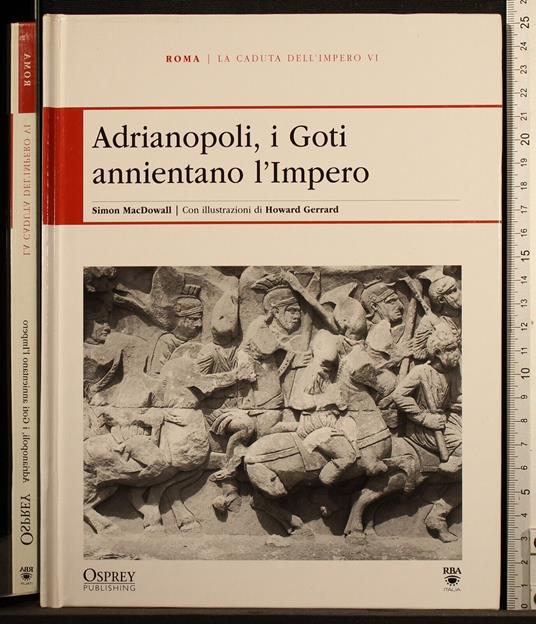 Adrianopoli, i Goti annientano l'Impero - i Goti annientano l'Impero di: MacDowall Adrianopoli - copertina