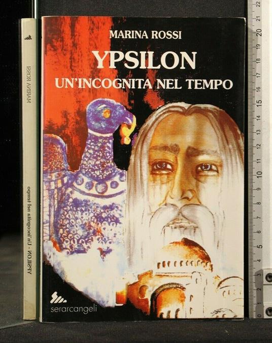 Ypsilon Un'Incognita Nel Tempo - Ypsilon Un'Incognita Nel Tempo di: Marina Rossi - copertina