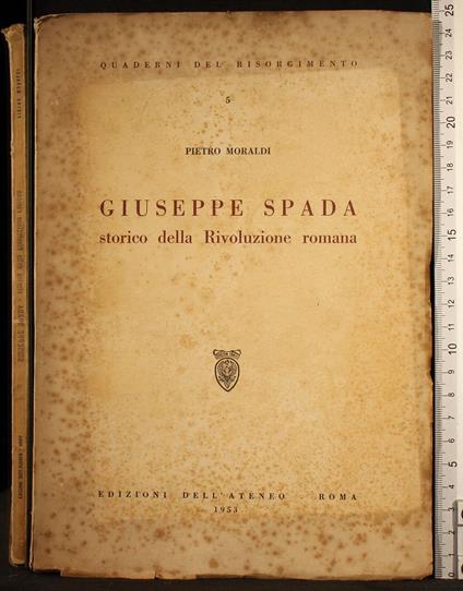 Giuseppe Spada storico della rivoluzione romana - Giuseppe Spada storico della rivoluzione romana di: Moraldi - copertina