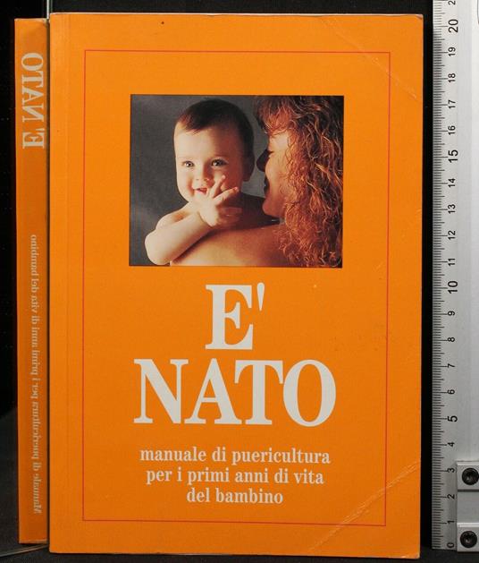 è Nato. Manuale di Puericultura - è Nato. Manuale di Puericultura di:  Moretto - Libro Usato - Istituto Bassani - | IBS