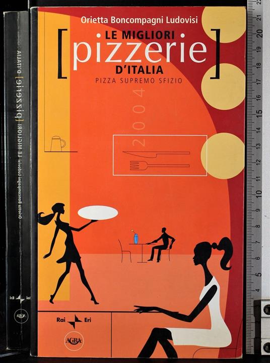 Le migliori pizzerie d'Italia - migliori pizzerie d'Italia di: Orietta Boncompagni Ludovisi - copertina
