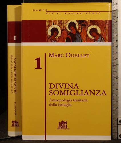 Divina somiglianza. Antropologia trinitaria della famiglia - Divina somiglianza. Antropologia trinitaria della famiglia di: Ouellet - copertina