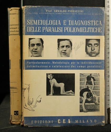 Semeiologia e Diagnosyica Delle Paralisi Poliomielitiche - Semeiologia e Diagnosyica Delle Paralisi Poliomielitiche di: Pieraccini - copertina