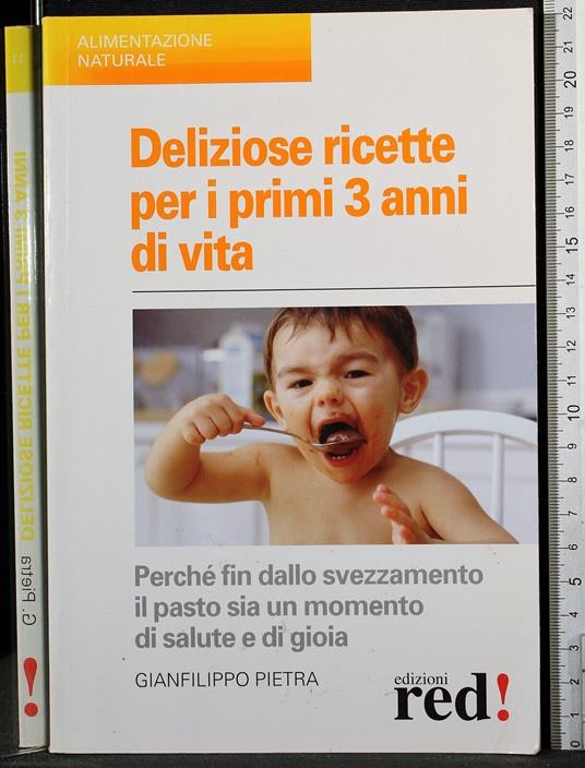 Deliziose ricette per i primi 3 anni di vita - Deliziose ricette per i primi 3 anni di vita di: Pietra - copertina