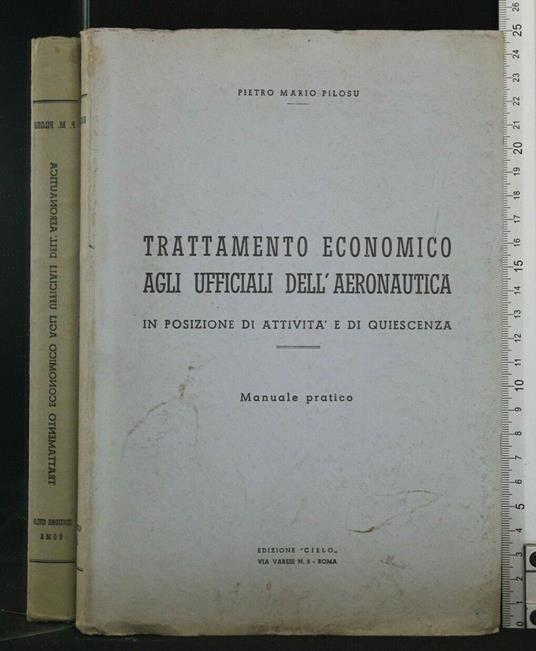 Trattamento Economico Agli Ufficiali Dell'Aeronautica, In - in di: Pietro Mario Pilosu Trattamento Economico Agli Ufficiali Dell'Aeronautica - copertina