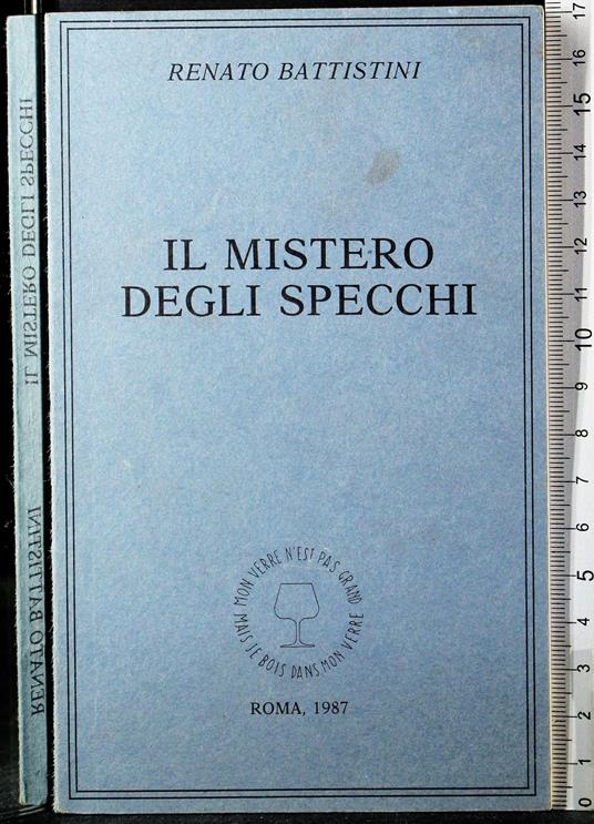 Il mistero degli specchi - mistero degli specchi di: Renato Battistini -  Libro Usato - Autoeditato - | IBS