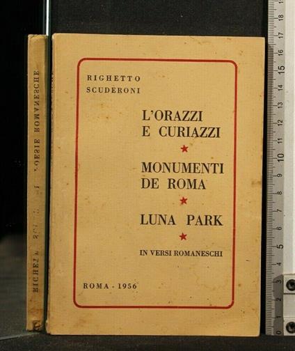 L' Orazzi e Curiazzi Monumenti De Roma Luna Park - Orazzi e Curiazzi Monumenti De Roma Luna Park di: Righetto Scuderoni - copertina
