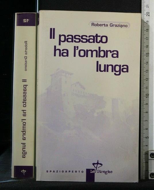 Il Passato Ha L'Ombra Lunga - Passato Ha L'Ombra Lunga di: Roberta Graziano - copertina