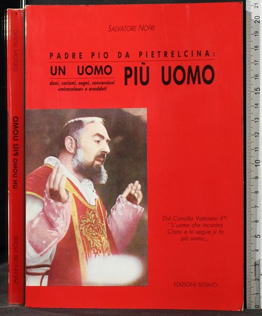 Padre Pio da Pietrelcina: Un Uomo Più - Padre Pio da Pietrelcina: Un Uomo Più di: Salvatore Nofri - copertina
