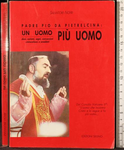 Padre Pio da pietrelcina: un uomo più uomo - Padre Pio da pietrelcina: un uomo più uomo di: Salvatore Nofri - copertina