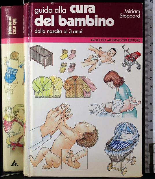 Guida alla cura del bambino dalla nasita ai 3 anni