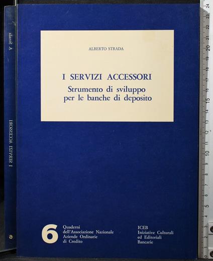 I servizi accessori. Strumento di sviluppo per le banche di de. - servizi accessori. Strumento di sviluppo per le banche di de. di: Strada - copertina