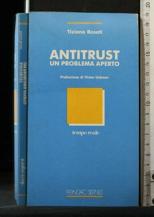 Antitrust Un Problema Aperto - Antitrust Un Problema Aperto di: Tiziana Rosati - copertina