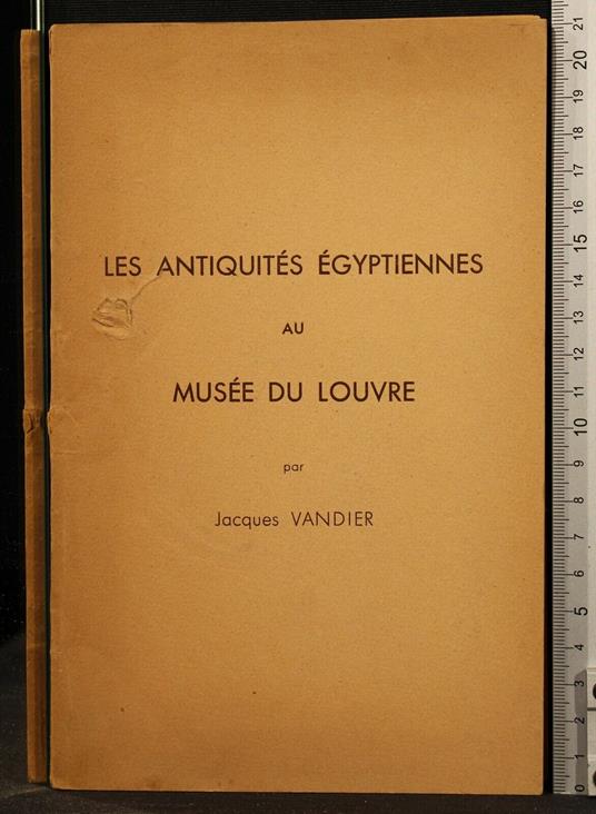 Les Antiquites Egyptiennes Au Musee Du Louvre - Antiquites Egyptiennes Au Musee Du Louvre di: Vandier - copertina