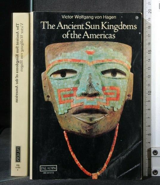 The Ancient Sun Kingdoms Of The Americas - Ancient Sun Kingdoms Of The Americas di: Victor Wolfgang Von Hagen - copertina