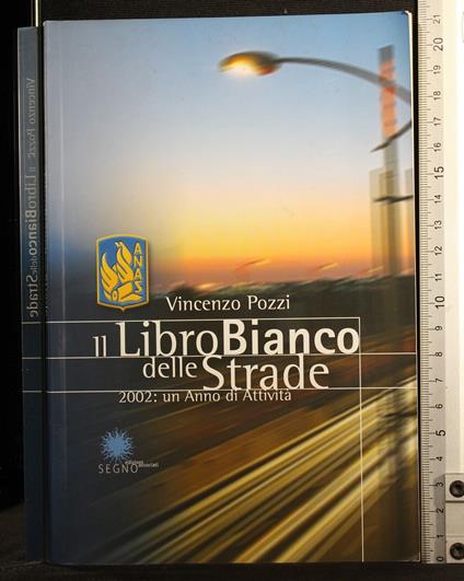 Anas. Il Libro Bianco Delle Strade - Anas. Il Libro Bianco Delle Strade di: Vincenzo Pozzi - copertina