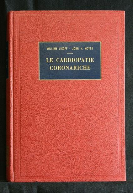 Le Cardiopatie Coronatiche - Cardiopatie Coronatiche di: William Likoff - copertina