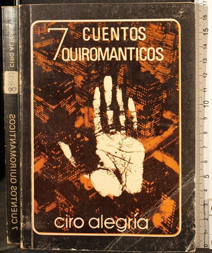 7 cuentos quiromanticos - Ciro Alegria - copertina