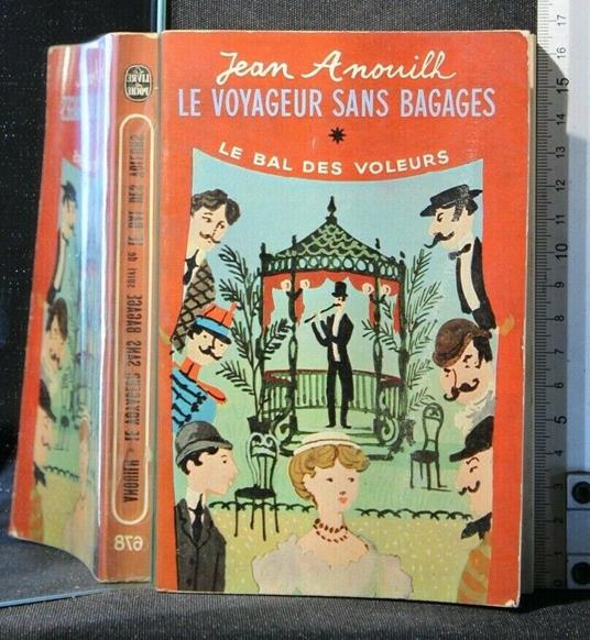 Le Voyageur Sans Bagages Le Bal Des Voleurs - Jean Anouilh - copertina