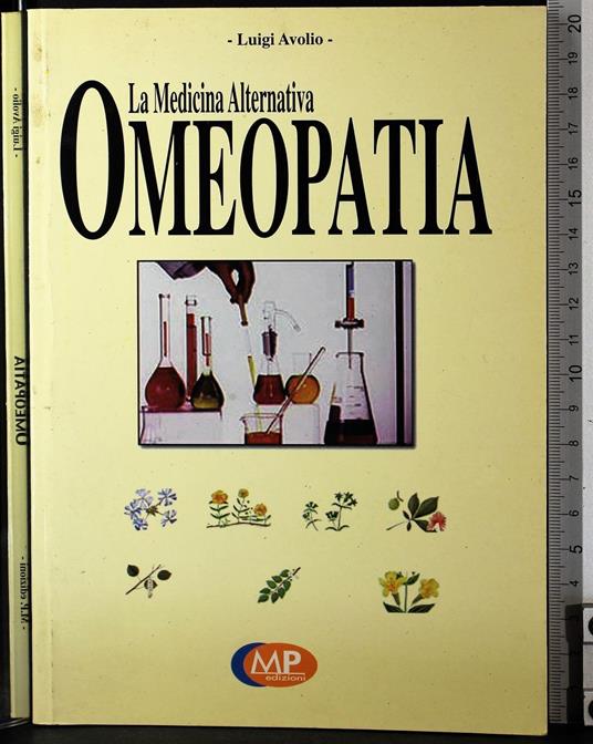 La medicina alternativa. Omeopatia - Luigi Avolio - copertina