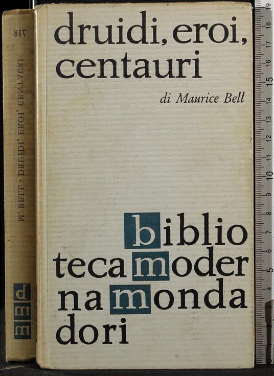 Druidi, eroi, centauri - Maurice Bell - copertina