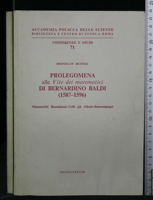 Prolegomena Alle "Vite Dei Matematici" di Bernardino Baldi - Bronislaw Bilinski - copertina