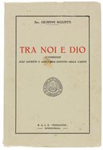 Tra Noi E Dio - Conferenze Agli Ascritti E Amici Dell'Istituto Della Carità