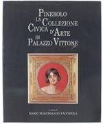 Pinerolo - La Collezione Civica D'Arte Di Palazzo Vittone. Con Un Saggio Di Claudio Bertolotto