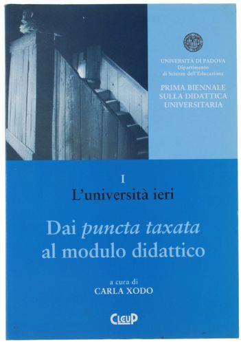 Dai Puncta Taxata Al Modulo Didattico. L'Università Ieri. Atti Del Convegno "Apprendere All'Università" 23-24-25 Ottobre 1996. I° Tomo - Carla Xodo - copertina