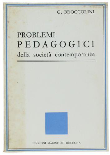 Problemi Pedagogici Della Societa' Contemporanea - Giustino Broccolini - copertina