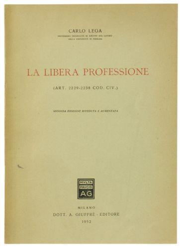 La Libera Professione (Art. 2229-2238 Cod.Civ.) - Carlo Lega - copertina