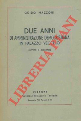 Due anni di amministrazione democristiana in Palazzo Vecchio. Scritti e discorsi - Guido Mazzoni - copertina