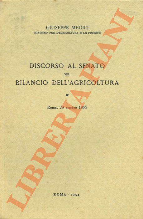 Discorso al Senato sul Bilancio dell'Agricoltura. Roma, 23 ottobre 1954 - Giuseppe Medici - copertina