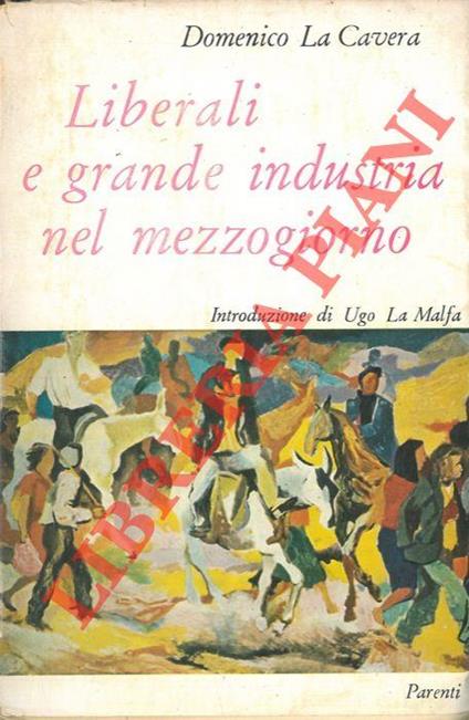 Liberali e grande industria nel mezzogiorno - Domenico La Cavera - copertina