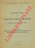 Quattro anni di Mercato Comune Europeo (1° gennaio 1958 - 1° gennaio 1962)