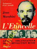 Naissance d'un monde. L'Etincelle. Lénine, organisateur de la révolution russe