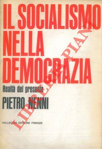 Il socialismo nella democrazia. Realtà del presente. A cura, con prefazione e note - Pietro Nenni - copertina