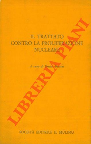 Il trattato contro la proliferazione nucleare - Emilio Bettini - copertina