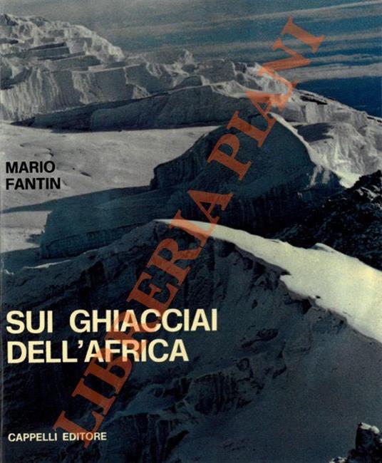 Sui ghiacciai dell'Africa. (Kilimangiaro, Kenya, Ruwenzori). Con autografo - Mario Fantin - copertina