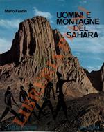 Uomini e montagne del Sahara. Monografia alpinistico-esplorativa e storico-geografica con antologia