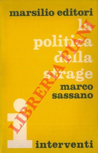 La politica della strage. Prefazione di Umberto Terracini - Marco Sassano - copertina