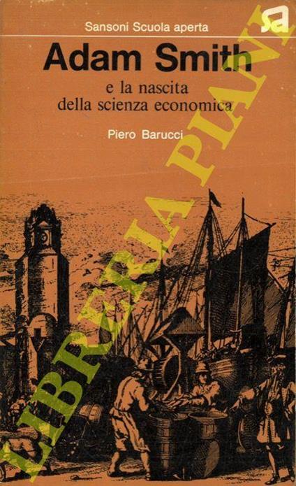 Adam Smith e la nascita della scienza economica - Piero Barucci - copertina