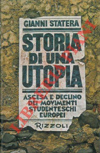 Storia di una utopia. Ascesa e declino dei movimenti studenteschi europei - Gianni Statera - copertina