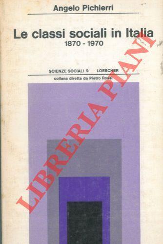 Le classi sociali in Italia 1870-1970 - Angelo Pichierri - copertina