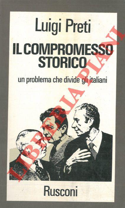 Il compromesso storico un problema che divide gli italiani - Luigi Preti - copertina